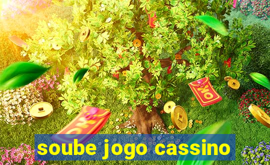 soube jogo cassino